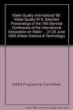 Water quality international '98 : selected proceedings of the 19th Biennial Conference of the International Association on Water Quality, held at Vancouver, BC, Canada, 21-26 June 1998. Pt.9, Water qu