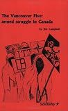  : The Vancouver Five: Armed Struggle In Canada
