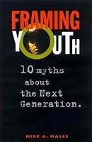 Framing Youth: 10 Myths About the Next Generation