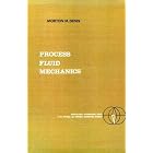  Process Fluid Mechanics (Prentice Hall International Series in the Physical and Chemical... by Morton Denn
