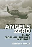Angels Zero: P-47 Close Air Support in Europe