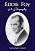 Book Eddie Foy: A Biography of the Early Popular Stage Comedian