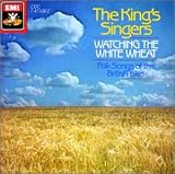 King's Singers, Various - Watching the White Wheat: Folk Songs of the British Isles; King's Singers
