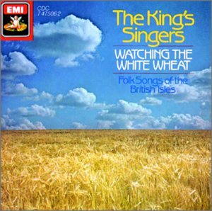 CD-Charts  Music : Watching the White Wheat: Folk Songs of the British Isles; King's Singers