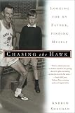 Chasing the Hawk: Looking for My Father, Finding Myself