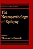 The Neuropsychology of Epilepsy (Critical Issues in Neuropsychology) 