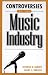 Controversies of the Music Industry: (Contemporary Controversies) by Richard D. Barnet ISBN 0313310947