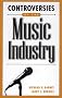 Controversies of the Music Industry: (Contemporary Controversies)