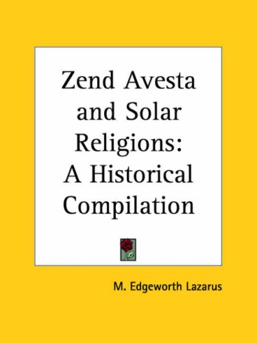 Zend Avesta and Solar Religions: A Historical Compilation under Zoroastrianism in The Books Store