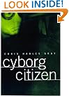 Cyborg Citizen: Politics in the Posthuman Age