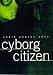 Cyborg Citizen: Politics in the Posthuman Age - Chris Habl Gray