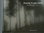 RWANDA LE PAYS HANTÉ
