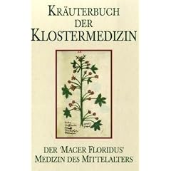 Kr�uterbuch der Klostermedizin: Der 'Macer floridus'. Medizin des Mittelalters