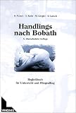 Handlings nach Bobath am Beispiel der Hemiplegie: Begleitbuch f�r Unterricht und Pflegealltag