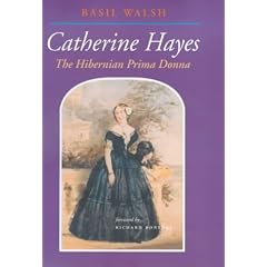 Catherine Hayes 1816-1861: The Hibernian Prima Donna