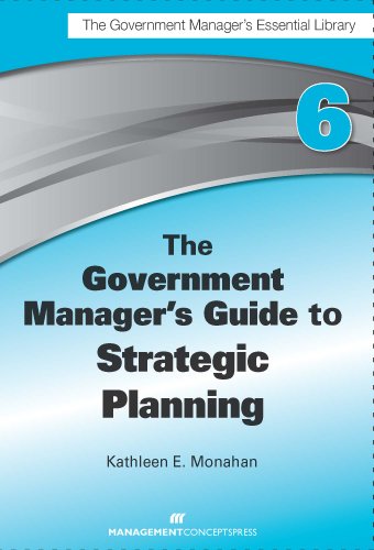 The Government Manager's Guide to Strategic Planning (The Government Manager's Essential Library)