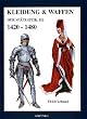 Kleidung und Waffen der Sp�tgotik III 1420-1480