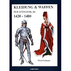 Kleidung und Waffen der Sp�tgotik III 1420-1480
