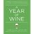 A Year of Wine: Perfect Pairings, Great Buys, and What to Sip for Each Season