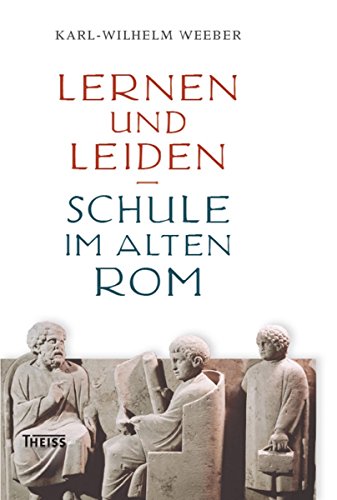 Lernen und Leiden: Schule im Alten Rom (German Edition)