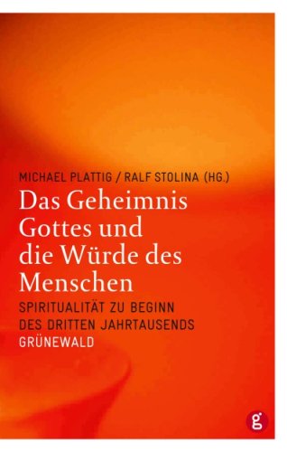 Das Geheimnis Gottes und die W�rde des Menschen
