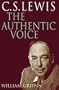 C S Lewis the Authentic Voice