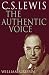 C. S. Lewis: The Authentic Voice