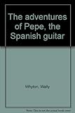 The adventures of Pepe, the Spanish guitar