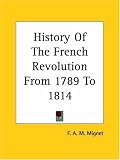 History Of The French Revolution From 1789 To 1814