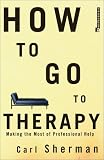 How to Go to Therapy: Making the Most of Professional Help