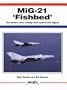 MiG-21 'Fishbed': The World's Most Widely Used Supersonic Fighter (Aerofax)