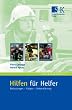 Hilfen f�r Helfer: Belastungen - Folgen - Unterst�tzung