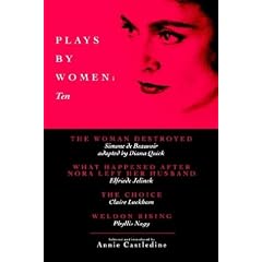 Plays by Women: Volume Ten: The Woman Destroyed by Simone de Beauvoir / What Happened After Nora Left Her Husband by Elfride Jelinek / The Choice by Claire Luckbam / Weldon Rising by Phyllis Nagy