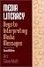 Media Literacy: Keys to Interpreting Media Messages, Second Edition