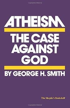 atheism: the case against god (skeptic's bookshelf) - george h. smith atheism: the case against god (skeptic's bookshelf) - george h. smith