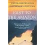 East to the Amazon: In Search of the Great Paititi and the Trade Routes of the Ancients