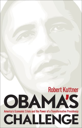 Obama's Challenge: America's Economic Crisis and the Power of a Transformative Presidency
