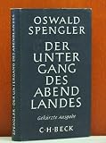 Der Untergang des Abendlandes - Umrisse einer Morphologie der Weltgeschichte - Oswald Spengler