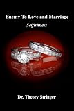 Enemy to Love and Marriage: Selfishness