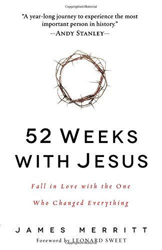 52 Weeks with Jesus: Fall in Love with the One Who Changed Everything
