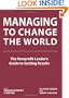 Managing to Change the World: The Nonprofit Leader's Guide to Getting Results