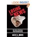 Losing the News: The Future of the News that Feeds Democracy (Institutions of American Democracy)