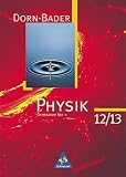 Dorn/Bader Physik - Sekundarstufe II - Neubearbeitung: Dorn-Bader Physik, Gymnasium Sek. II, Klasse 12/13 - Friedrich Dorn