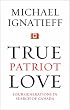 True Patriot Love: Four Generations in Search of Canada