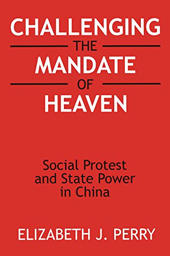 Challenging the Mandate of Heaven: Social Protest and State Power in China: Social Protest and State Power in China (Asia & the Pacific (Hardcover))