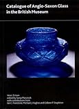 Catalogue of Anglo-Saxon glass in the British Museum