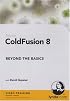 ColdFusion 8 Beyond the Basics
