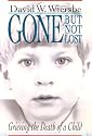 Gone but Not Lost: Grieving the Death of a Child