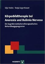 K&ouml;rperbildtherapie bei Anorexia und Bulimia Nervosa: Ein kognitiv-verhaltenstherapeutisches Behandlungsprogramm