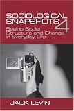 Sociological Snapshots 4: Seeing Social Structure and Change in Everyday Life